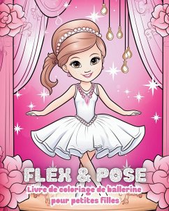 Flex and Pose - Livre de coloriage de ballerine pour petites filles - Tate, Astrid