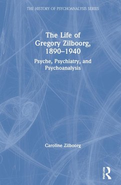 The Life of Gregory Zilboorg, 1890-1940 - Zilboorg, Caroline