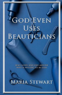 God Even Uses Beauticians - Stewart, Maria