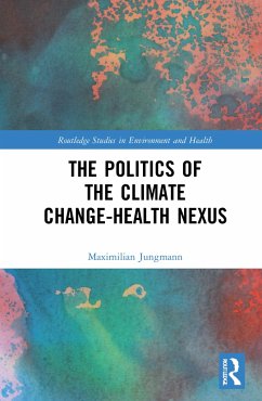 The Politics of the Climate Change-Health Nexus - Jungmann, Maximilian