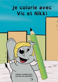 Je colorie avec Vic et Nikki - Dominguez, Didier;Delbreil, Valentin