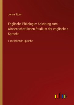Englische Philologie: Anleitung zum wissenschaftlichen Studium der englischen Sprache