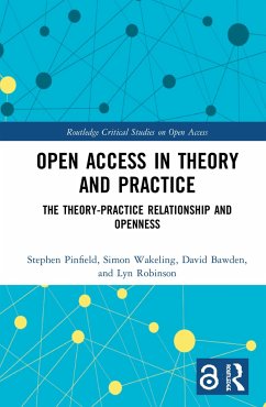 Open Access in Theory and Practice - Pinfield, Stephen; Wakeling, Simon; Bawden, David