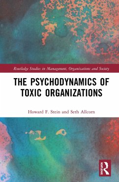 The Psychodynamics of Toxic Organizations - Stein, Howard F; Allcorn, Seth