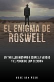 El enigma de Roswell. Un thriller histórico sobre la verdad y el poder de una decisión (eBook, ePUB)