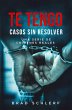 Te Tengo: Casos Sin Resolver Una Serie... - Bild 1