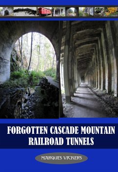 Forgotten Cascade Mountain Railroad Tunnels (eBook, ePUB) - Vickers, Marques