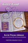 Give God the Glory! The Godly Family Life (eBook, ePUB)
