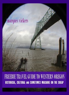 Freebie Travel Guide to Western Oregon: Historical, Cultural and Sometimes Macabre on the Cheap (eBook, ePUB) - Vickers, Marques