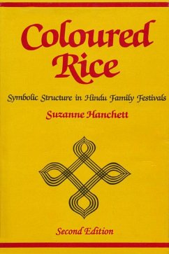Coloured Rice: Symbolic Structure in Hindu Family Festivals (Second Edition) (eBook, ePUB) Cover Coloured Rice: Symbolic Structure in Hindu Family Festivals (Second Edition) (eBook, ePUB)