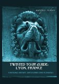 Twisted Tour Guide: Lyon, France (eBook, ePUB)