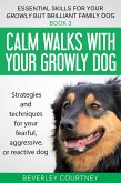 Calm Walks with your Growly Dog (Essential Skills for your Growly but Brilliant Family Dog, #3) (eBook, ePUB)