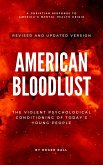 American Bloodlust: The Violent Psychological Conditioning of Today's Young People (A Christian Response to America's Mental Health Crisis, #1) (eBook, ePUB)