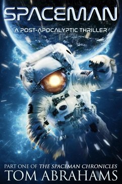 SpaceMan: A Post-Apocalyptic Thriller (The SpaceMan Chronicles Book 1) (eBook, ePUB) - Abrahams, Tom