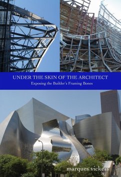 Cover Under the Skin of the Architect: Exposing the Builder's Framing Bones (eBook, ePUB)