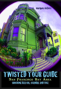 Twisted Tour Guide San Francisco Bay Area (eBook, ePUB) - Vickers, Marques