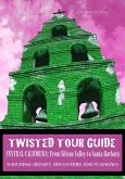 Twisted Tour Guide Central California: From Silicon Valley To Santa Barbara (eBook, ePUB)