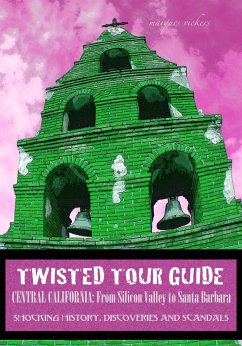 Twisted Tour Guide Central California: From Silicon Valley To Santa Barbara (eBook, ePUB) - Vickers, Marques