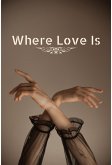 Where Love Is (eBook, ePUB) Where Love Is (eBook, ePUB)