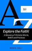 Explore the Faith! A Glossary of Christian Words, Beliefs and Practices (A Christian Response to America's Mental Health Crisis, #5) (eBook, ePUB)