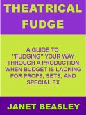 Theatrical Fudge (Various Non-Fiction Topics, #3) (eBook, ePUB)