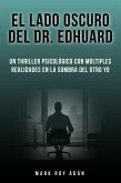 El lado oscuro del Dr. Edhuard. Un thriller psicológico con múltiples realidades en la sombra del otro yo (eBook, ePUB)