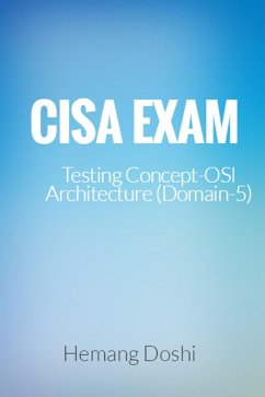CISA Exam-Testing Concept-OSI Architecture (Domain-5) (eBook, ePUB) - Doshi, Hemang