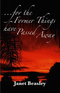 For the Former Things Have Passed Away (Various Non-Fiction Topics, #1) (eBook, ePUB) - Beasley, Janet