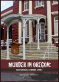Murder in Oregon: Notorious Crime Sites (eBook, ePUB) Murder in Oregon: Notorious Crime Sites (eBook, ePUB)
