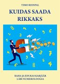 Kuidas saada rikkaks? Raha ja edukas karjäär läbi numeroloogia (eBook, ePUB)