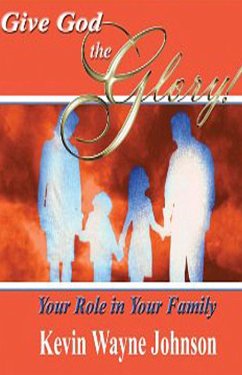 Cover Give God the Glory: Your Role in Your Family (eBook, ePUB)