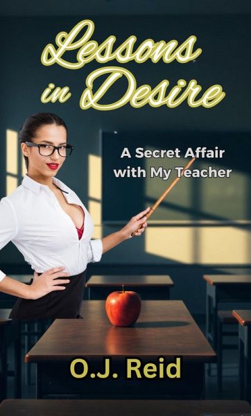 Lessons in Desire: A Secret Affair with My Teacher (eBook, ePUB)
