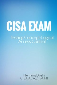 CISA Exam-Testing Concept-Knowledge of Logical Access Control (eBook, ePUB) - Doshi, Hemang