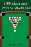 $100,000 in Easy Passive Income: Rent Out Pool and Foosball Tables (eBook, ePUB)