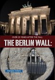 The Berlin Wall Over A Quarter Century After The Fall (eBook, ePUB)