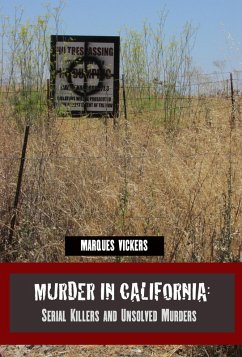 Murder in California: Serial Killers and Unsolved Murders (eBook, ePUB) - Vickers, Marques
