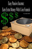 Easy Passive Income: Earn Extra Money With Coin Funnels (eBook, ePUB)