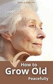 How to Grow Old Peacefully (eBook, ePUB)