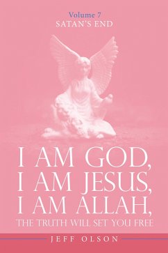 I Am God, I Am Jesus, I Am Allah, The Truth will set you free (eBook, ePUB) - Olson, Jeff