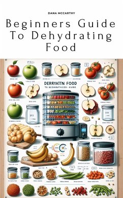 Beginners Guide To Dehydrating Food (eBook, ePUB) - Mccarthy, Dana