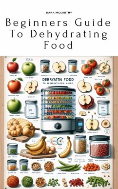 Cover Beginners Guide To Dehydrating Food (eBook, ePUB)