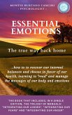Essential Emotions: The True Way Back Home - About How to Recover Our Internal Balances and Choose in Favor of Our Health, Learning to &quote;Read&quote; And Manage the Messages of Our Body and Emotions (Trilogy: &quote;ESSENTIAL EMOTIONS - The True Way Back Home&quote;, #1) (eBook, ePUB)