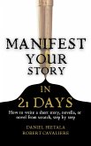 Manifest Your Story in 21 Days: How to Write a Short Story, Novella, or Novel from Scratch, Step by Step (eBook, ePUB)