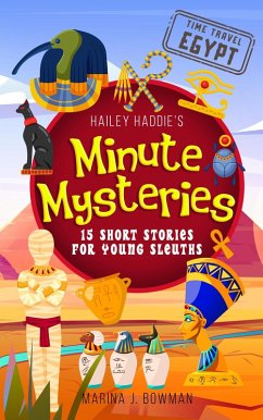 Hailey Haddie's Minute Mysteries Time Travel Egypt: 15 Short Stories For Young Sleuths (eBook, ePUB) - Bowman, Marina J.