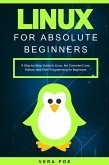 Linux for Absolute Beginners: A Step-by-Step Guide to Linux, the Command Line, Editors, and Shell Programming for Beginners (eBook, ePUB)