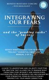 Integrating Our Fears and the &quote;Pending Tasks&quote; Of Anxiety - from the Trilogy &quote;Essential Emotions&quote;: Manual 2 of 3 - (Trilogy: &quote;ESSENTIAL EMOTIONS - The True Way Back Home&quote;, #3) (eBook, ePUB)