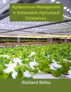 Agribusiness Management in Sustainable Agricultural Enterprises (eBook, ePUB) - Skiba, Richard