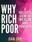 Why Rich? Why Poor? A Holistic View of Wealth and Poverty (eBook, ePUB)