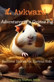 The Awkward Adventures of a Guinea Pig Bedtime Stories for Curious Kids (eBook, ePUB)