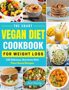 The Smart Vegan Diet Cookbook For Weight Loss - 100 Delicious, Nutrient-Rich Plant-Based Recipes (eBook, ePUB) - Firesong, Susan